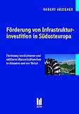 Produkt-Bild: F&ouml;rderung von Infrastrukturinvestition in S&uuml;dosteuropa: F&ouml;rderung von kleineren und mittleren Wasserkraftwerken in Albanien und der T&uuml;rkei