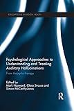 Psychological approaches to understanding and treating auditory hallucinations : from theory to therapy