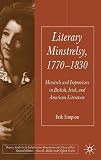 Literary Minstrelsy, 1770-1830: Minstrels and Improvisers in British, Irish, and American Literature (Palgrave Studies in the Enlightenment, Romanticism and Cultures of Print)