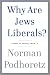 Why Are Jews Liberals?