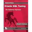 Advanced Oracle SQL Tuning: The Definitive Reference (Oracle In-Focus series)
