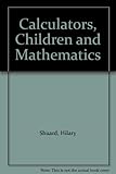 Calculators, children and mathematics