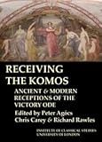 Receiving the komos : ancient & modern receptions of the victory ode