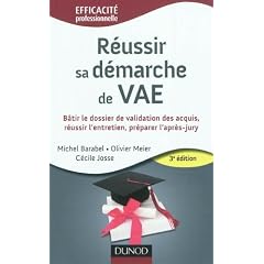 R�ussir sa d�marche de VAE - 3e �dition: B�tir le dossier de validation des acquis, r�ussir l'entretien, pr�parer l'apr�s-jury