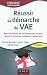 R�ussir sa d�marche de VAE - 3e �dition: B�tir le dossier de validation des acquis, r�ussir l'entretien, pr�parer l'apr�s-jury