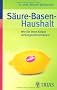 S�ure-Basen-Haushalt: Wie Sie Ihren K�rper wirkungsvoll ents�uern