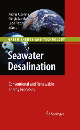 Seawater Desalination: Conventional and Renewable Energy Processes (Green Energy and Technology)