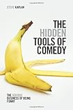 The Hidden Tools of Comedy: The Serious Business of Being Funny