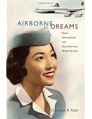 Book: Airborne Dreams: “Nisei” Stewardesses and Pan American World Airways - Duke University Press Books
