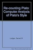 Re-counting Plato : a computer analysis of Plato's style