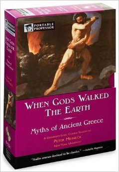 When Gods Walked the Earth (Portable Professor, Myths of Ancient Greece)