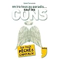 On ira tous au Paradis ... sauf les cons : Devenir un saint, c'est super facile ! Guide de la b�atification en huit le�ons
