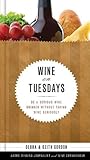 Wine on Tuesdays : be a serious wine drinker without taking wine too seriously