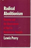 Radical abolitionism : anarchy and the government of God in antislavery thought
