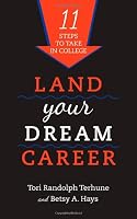 Land Your Dream Career: Eleven Steps to Take in College