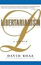 Libertarianism: A Primer by David Boaz