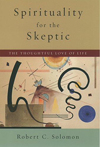 Spirituality for the Skeptic: The Thoughtful Love of Life