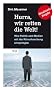 Hurra, wir retten die Welt!: Wie Politik und Medien mit der Klimaforschung umspringen