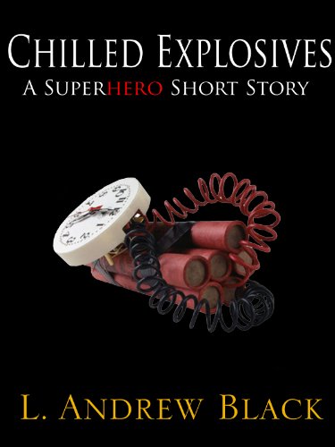 Chilled Explosives: A Superhero Short Story