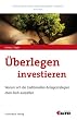 �berlegen Investieren: Warum sich die traditionellen Anlage-Strategien eben doch auszahlen