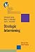 Strategic Interviewing: How to Hire Good People (J-B-UMBS Series)