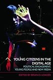 Young Citizens in the Digital Age
 Political Engagement
 Young People and New Media,
