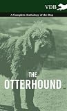 The Otterhound - A Complete Anthology of the Dog