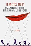 Esta Nuestro Cerebro Disenado Para La Felicidad? / Our Brain Is Designed For Happiness? (Spanish Edition)