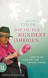 Das Tal der Hundertj&auml;hrigen: Eine Reise zum Ort der ewigen Jugend - Ricardo Coler