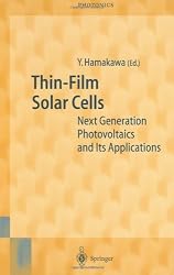 Thin-Film Solar Cells: Next Generation Photovoltaics and Its Applications (Springer Series in Photonics)