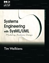 Systems Engineering with SysML/UML: Modeling, Analysis, Design (The MK/OMG Press) Systems Engineering with SysML/UML: Modeling, Analysis, Design (The MK/OMG Press)