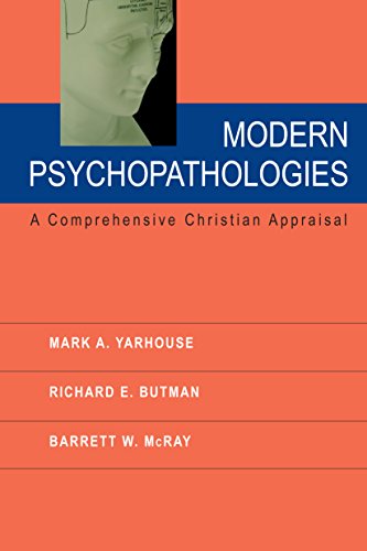 Modern Psychopathologies: A Comprehensive Christian Appraisal (Christian Association for Psychological Studies Books)