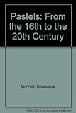 Pastels : from the 16th to the 20th century