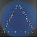 The Spiritual in Art: Abstract Painting 1890-1985