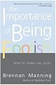 The Importance of Being Foolish: How to Think Like Jesus