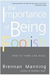 The Importance of Being Foolish: How to Think Like Jesus