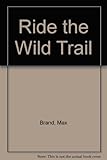 Ride the wild trail