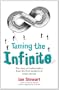 Taming the Infinite: The Story of Mathematics from the First Numbers to Chaos Theory