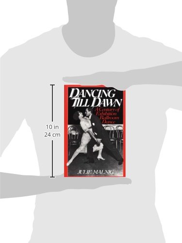 Dancing Till Dawn: A Century of Exhibition Ballroom Dance (Contributions to the Study of Music and Dance)