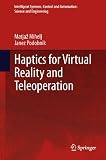 Haptics for virtual reality and teleoperation