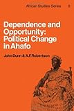 Dependence and opportunity : political change in Ahafo