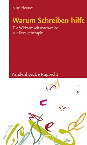 Warum Schreiben hilft: Die Wirksamkeitsnachweise zur Poesietherapie Warum Schreiben hilft: Die Wirksamkeitsnachweise zur Poesietherapie