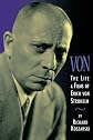 Von - The Life and Films of Erich Von Stroheim: Revised and Expanded Edition
