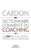 Dictionnaire commenté du coaching : Les 200 mots du coach : spécificités et pratiques