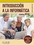 Introducción a la informática. Edición 2012 (Informatica Para Mayores)