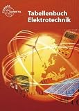 Tabellenbuch Elektrotechnik: Tabellen - Formeln - Normenanwendungen