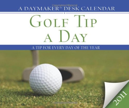 Golf Tip a Day: A Tip for Every Day of the Year (DayMaker Desk Calendar)