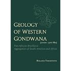 GEOLOGY WESTERN GONDWANA (2000-500MA) (2000-500 Ma : Pan-African-Brasiliano Aggregation of South... by  Rolan Trompette