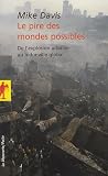 Le pire des mondes possibles : De l explosion urbaine au bidonville global