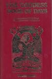 The Goddess Book of Days: A Perpetual 366 Day Engagement Calendar